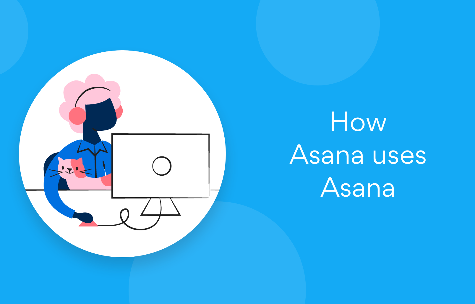 Asana のチームが Asana を活用する方法: 分散チームの管理 - The